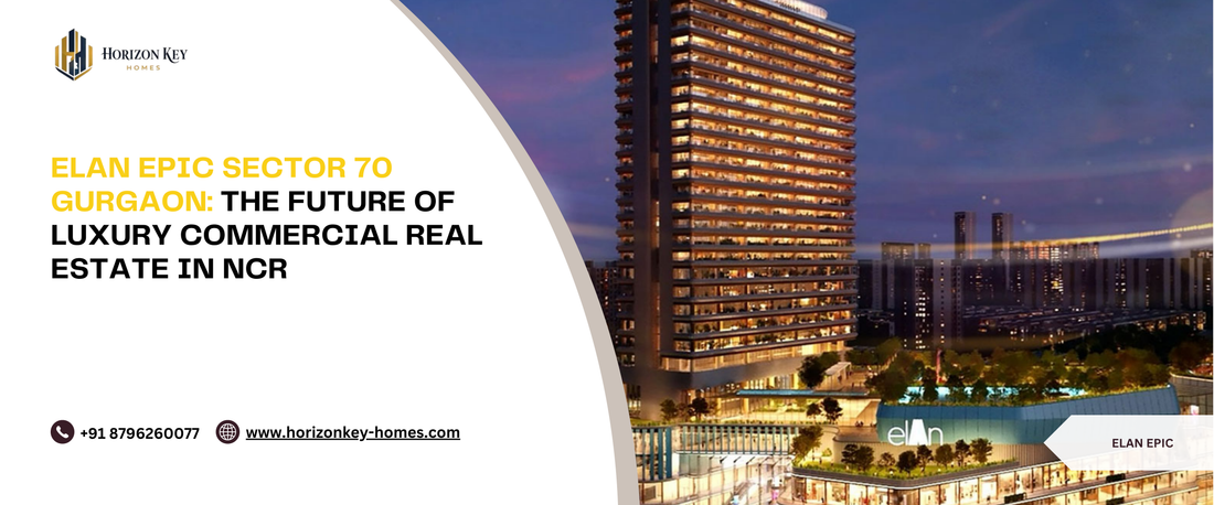 ELAN EPIC Sector 70 Gurgaon luxury commercial project