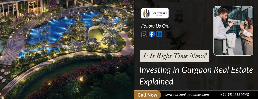 Is It Right Time Now? Investing in Gurgaon Real Estate Explained
