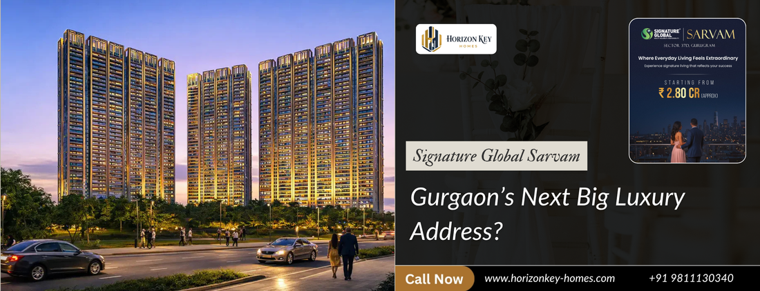 Signature Global Sarvam: Gurgaon’s Next Big Luxury Address?