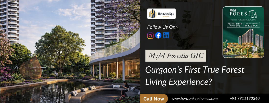 M3M Forestia GIC: Gurgaon’s First True Forest Living Experience?