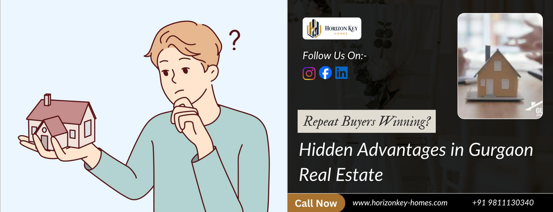 The Hidden Advantage Repeat Buyers Have Now in Gurgaon