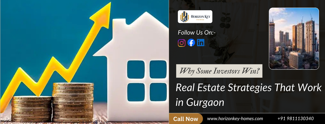 Why Some Investors Win: Real Estate Strategies That Work in Gurgaon
