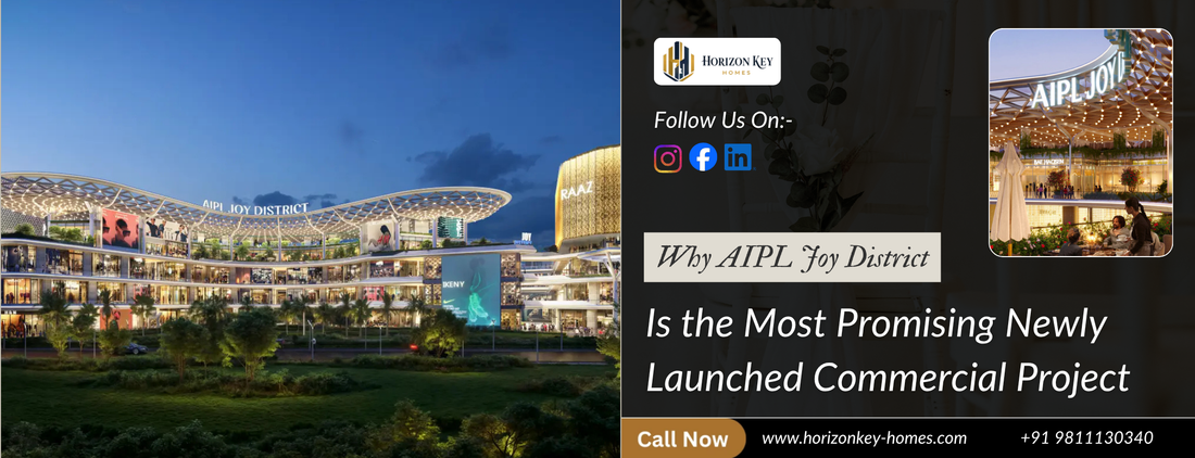 Why AIPL Joy District Sector 88 Gurgaon is the Most Promising Newly Launched Commercial Project in Gurgaon