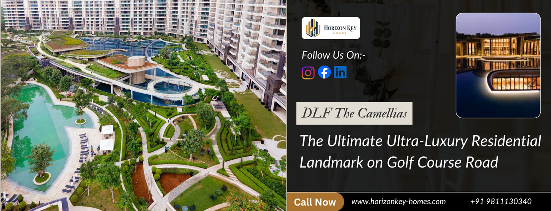 DLF The Camellias Gurugram – The Ultimate Ultra-Luxury Residential Landmark on Golf Course Road