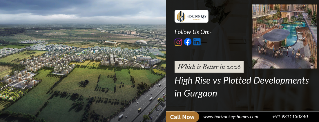 High Rise vs Plotted Developments in Gurgaon – Which is Better for Investment in 2026?