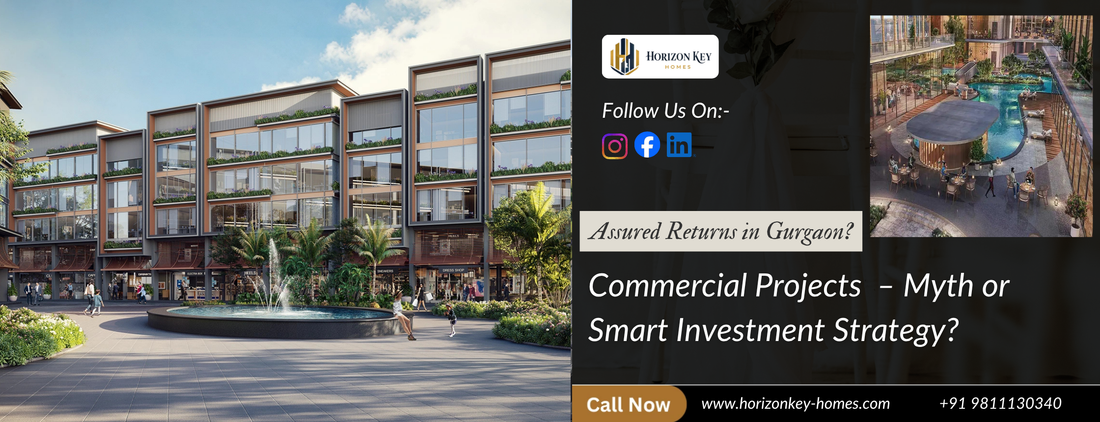 Assured Returns in Commercial Projects in Gurgaon – Myth or Smart Investment Strategy?