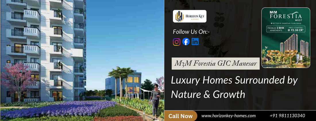 M3M Forestia GIC Manesar: Luxury Homes Surrounded by Nature & Growth